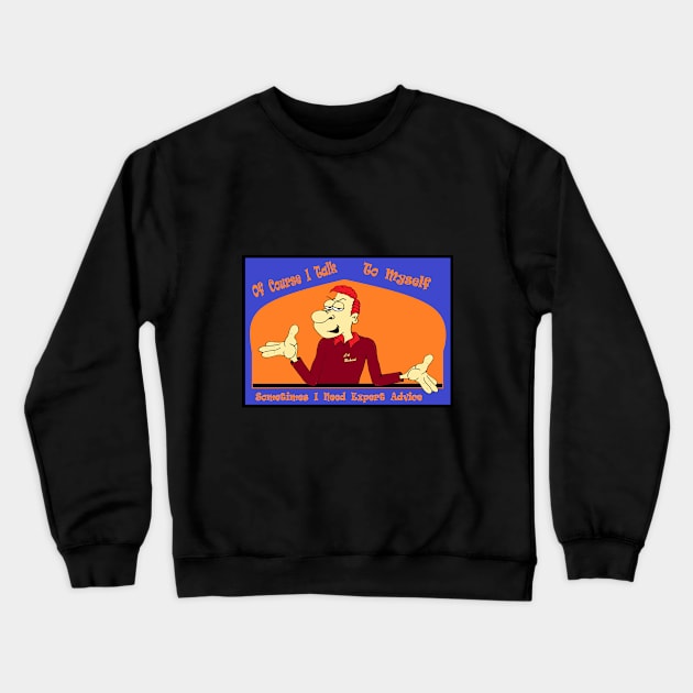 Expert Advice Crewneck Sweatshirt by KJKlassiks